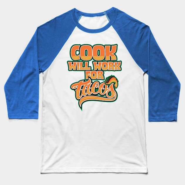 Cook will work for tacos Baseball T-Shirt by SerenityByAlex